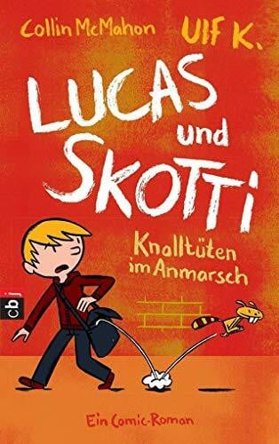 McMahon, Collin Lucas & Skotti – Knalltüten im Anmarsch: Ein Comic-Roman (Lucas und Skotti, Band 1)