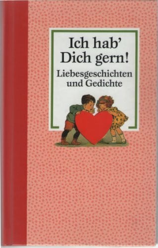 Beate Schnorfeil Ich hab Dich gern. Liebesgeschichten und Gedichte