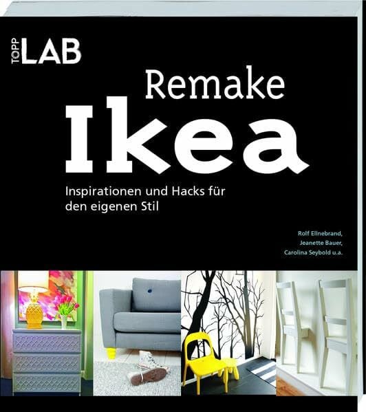 Seybold, Carolina Remake IKEA: Inspirationen und Hacks für den eigenen Stil