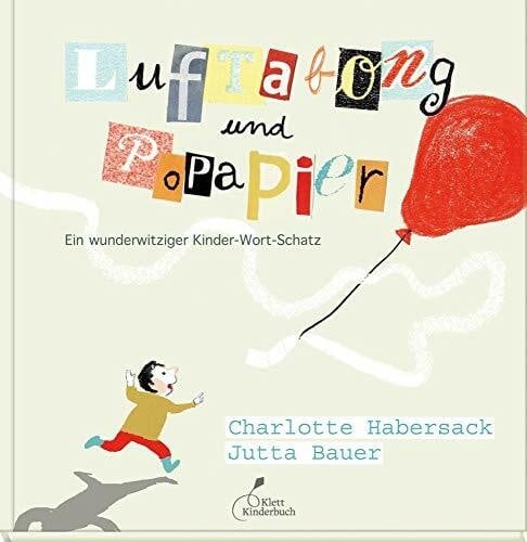 Habersack, Charlotte Luftabong und Popapier: Ein wunderwitziger Kinder-Wort-Schatz