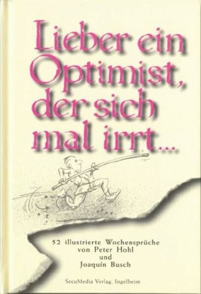Busch, Joaquin Lieber ein Optimist, der sich mal irrt...: 52 illustrierte Wochensprüche (Sprüchebücher)