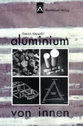 Altenpohl, Dietrich Aluminium von innen: Das Profil eines modernen Metalles