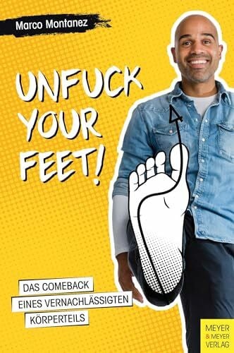 Montanez, Marco Unfuck your Feet: Das Comeback eines vernachlässigten Körperteils
