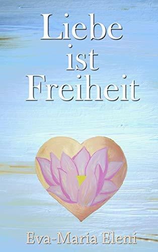 Eleni, Eva-Maria Liebe ist Freiheit