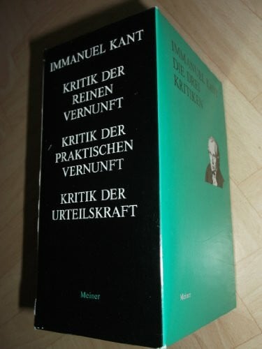 Kant, Immanuel Die drei Kritiken / Die drei Kritiken: Sonderausgabe anlässlich des 125-jährigen Bestehens der Philosophischen Bibliothek / Sonderausgabe anlässlich ... Bestehens der Philosophischen Bibliothek