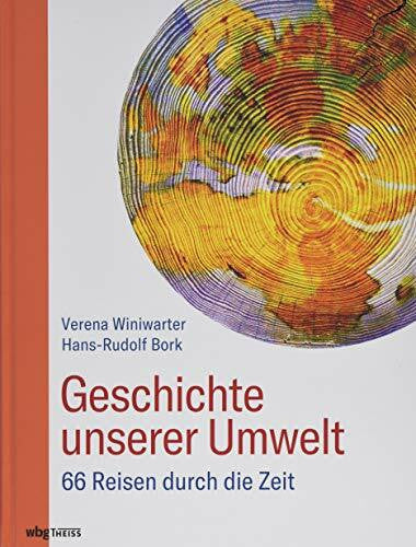 Winiwarter, Verena Geschichte unserer Umwelt: 66 Reisen durch die Zeit