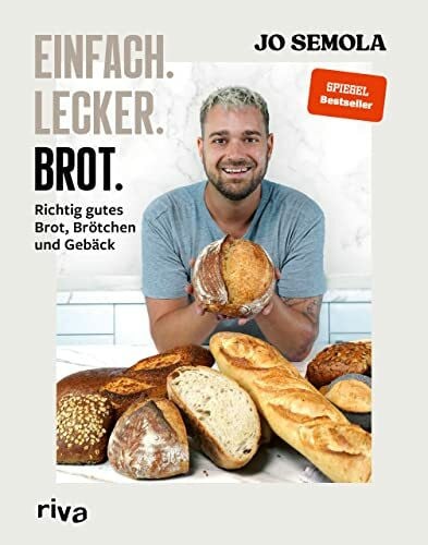 Semola, Jo Einfach. Lecker. Brot.: Richtig gutes Brot, Brötchen und Gebäck | Das Brotbackbuch für Anfänger und Hobbybäcker. 60 gelingsichere Rezepte. Easy zu Hause selbst gemacht. Knusprig, kross und lecker