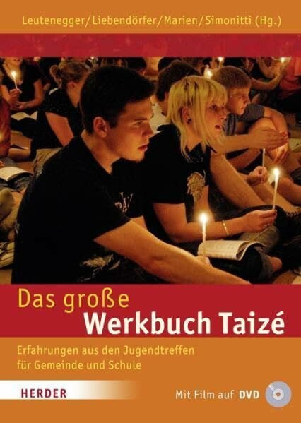 Leutenegger, Sabine Das große Werkbuch Taizé: Erfahrungen aus den Jugendtreffen für Gemeinde und Schule