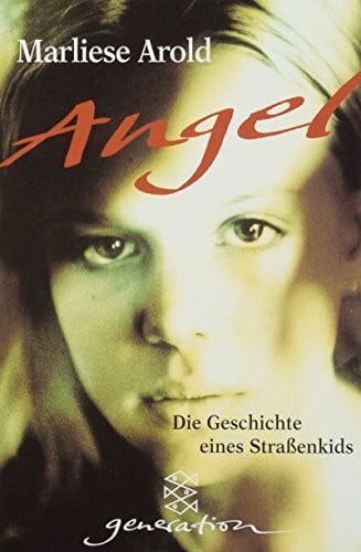 Arold, Marliese Angel: Die Geschichte eines Straßenkids (generation)