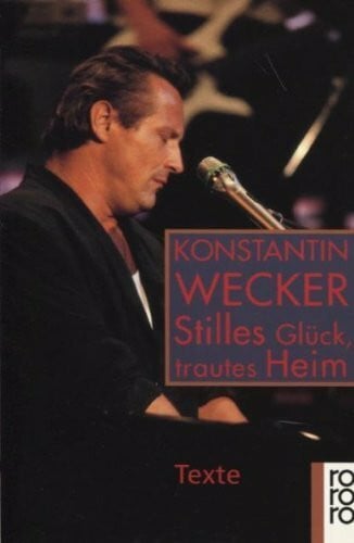 Wecker, Konstantin Stilles Glück, trautes Heim: Texte (rororo: Rowohlts Rotations Romane)