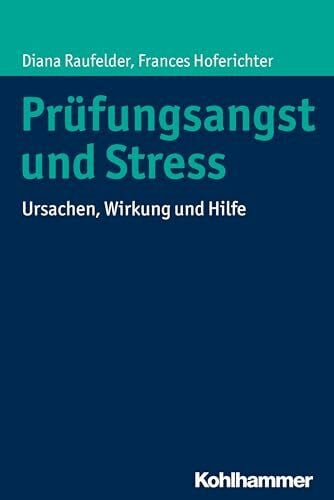 Hoferichter, Frances Prüfungsangst und Stress: Ursachen, Wirkung und Hilfe