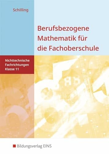 Schilling, Klaus Berufsbezogene Mathematik für die Fachoberschule Niedersachsen -nichttechnische Fachrichtungen: Klasse 11 Schülerband