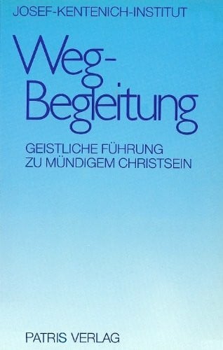 Mengedodt, Karl H Wegbegleitung: Geistliche Führung zu mündigem Christsein