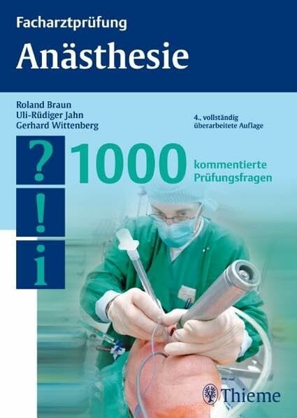 Wittenberg, Gerhard Facharztprüfung Anästhesie: 1000 kommentierte Prüfungsfragen