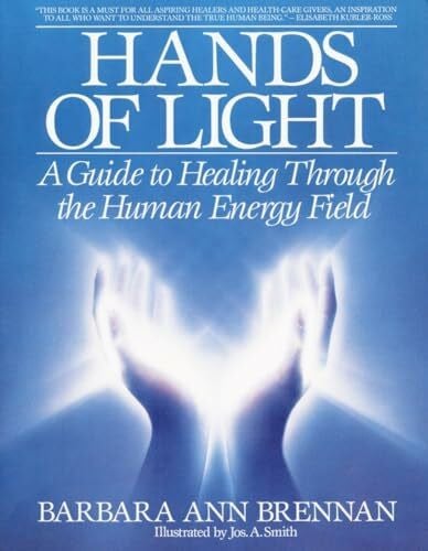 Brennan, Barbara Ann Hands Of Light: A Guide to Healing Through the Human Energy Field