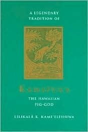 Kame'Eleihiwa, Lilkala K. He Moolelo Kaao O Kamapuaa: The Hawaiian Pig-God: An Annotated Translation of a Hawaiian Epic from Ka Leo o Ka Laahui, June 22, 1891-July 23, 1891