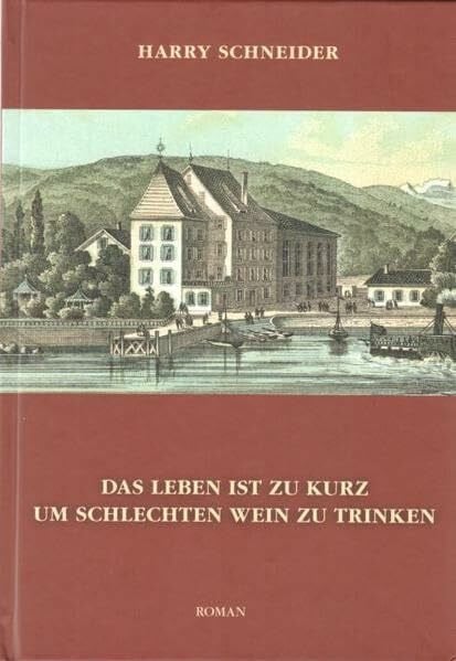 Schneider, Harry Das Leben ist zu kurz, um schlechten Wein zu trinken