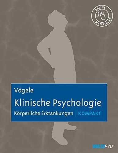 Vögele, Claus Klinische Psychologie: Körperliche Erkrankungen kompakt: Mit Online-Materialien