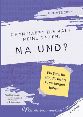 Zotzmann-Koch, Klaudia Dann haben die halt meine Daten. Na und?!: Ein Buch für alle, die nichts zu verbergen haben
