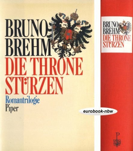 Piper, Klaus Die Throne stürzen: Romantrilogie. Apis und Este /Das war das Ende /Weder Kaiser noch König
