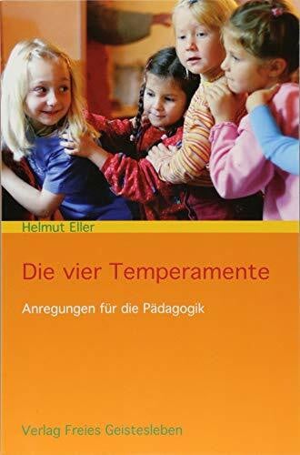 Eller, Helmut Die vier Temperamente: Anregungen für die Pädagogik