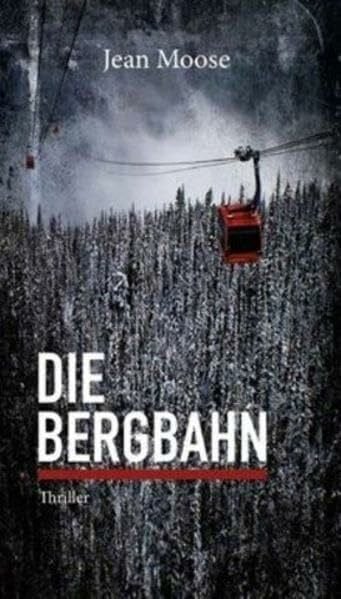 Moose, Jean Die Bergbahn: Thriller