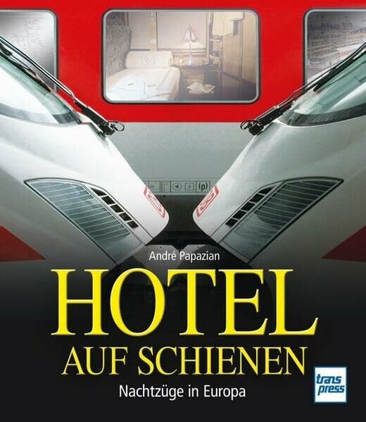 Papazian, André Hotel auf Schienen: Nachtzüge in Europa