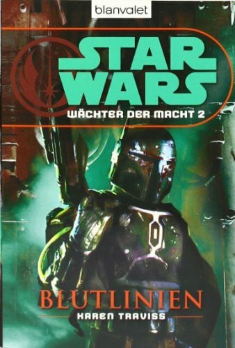 Karen Traviss Star Wars™ Wächter der Macht 2: Blutlinien