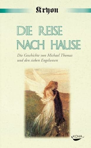 Kryon Die Reise nach Hause: Eine Kryon-Parabel. Die Geschichte von Michael Thomas und den sieben Engelwesen