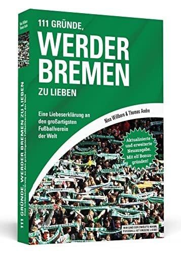 Willborn, Nina 111 Gründe, Werder Bremen zu lieben: Eine Liebeserklärung an den großartigsten Fußballverein der Welt – Aktualisierte und erweiterte Neuausgabe. Mit 11 Bonusgründen!