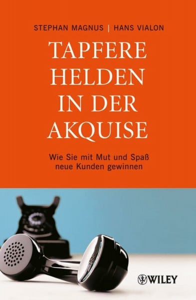 Vialon, Hans Tapfere Helden in der Akquise: Wie Sie mit Mut und Spaß neue Kunden gewinnen