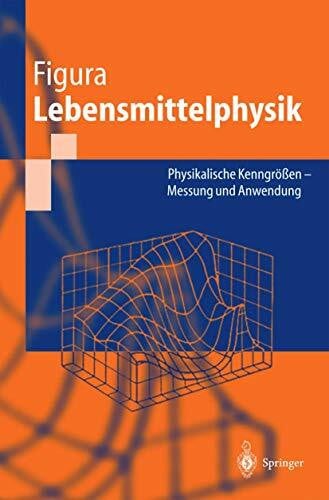 Figura, L.O. Lebensmittelphysik: Physikalische Kenngrößen - Messung und Anwendung