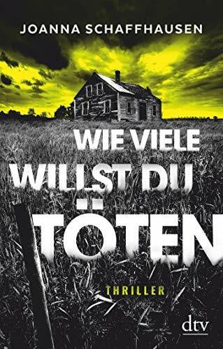 Schaffhausen, Joanna Wie viele willst du töten: Thriller (Die Ellery-Hathaway-Reihe, Band 1)