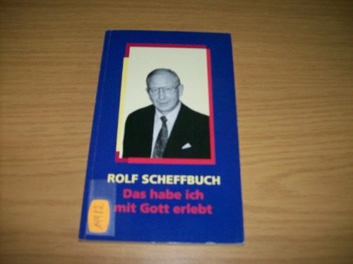 Scheffbuch, Rolf Das habe ich mit Gott erlebt (Hänssler-Taschenbücher)