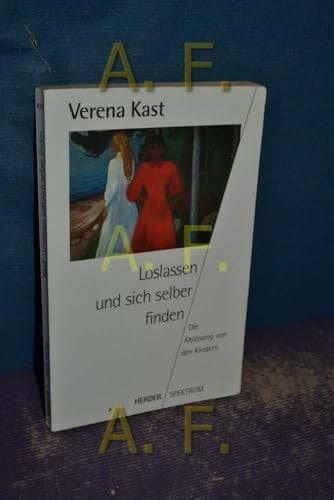 Kast, Verena Loslassen und sich selber finden. Die Ablösung von den Kindern.