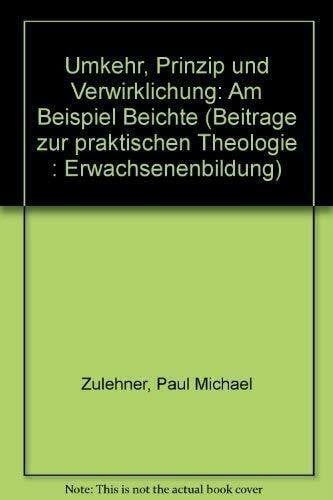 Zulehner, Paul M. Umkehr: Prinzip und Verwirklichung. Am Beispiel Beichte