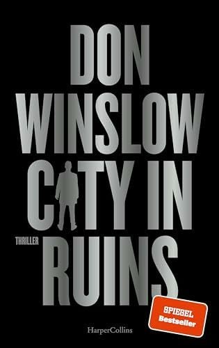 Winslow, Don City in Ruins: Thriller | SPIEGEL-Bestseller | »Der beste Gangster-Thriller seit Der Pate.« Steve Cavanagh zu »City on Fire« (Die City on Fire-Saga, Band 3)
