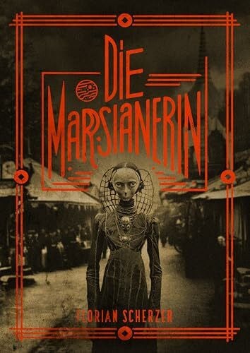 Scherzer, Florian Die Marsianerin