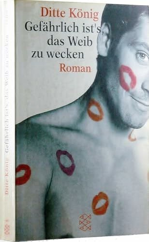 König, Ditte Gefährlich ist's das Weib zu wecken: Roman