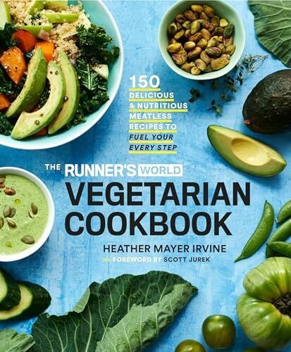 Editors of Runner's World Maga The Runner's World Vegetarian Cookbook: 150 Delicious and Nutritious Meatless Recipes to Fuel Your Every Step