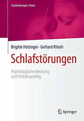 Klösch, Gerhard Schlafstörungen: Psychologische Beratung und Schlafcoaching (Psychotherapie: Praxis)