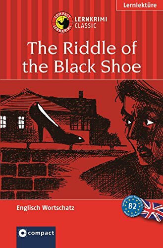Mux, Bianca The Riddle of the Black Shoe (Compact Lernkrimi). Englisch Aufbauwortschatz - Niveau B2