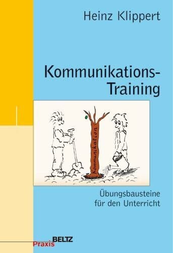 Klippert, Heinz Kommunikations-Training: Übungsbausteine für den Unterricht (Beltz Praxis)