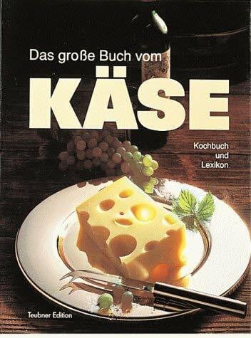 Friedrich-Wilhelm Ehlert Das große Buch vom Käse