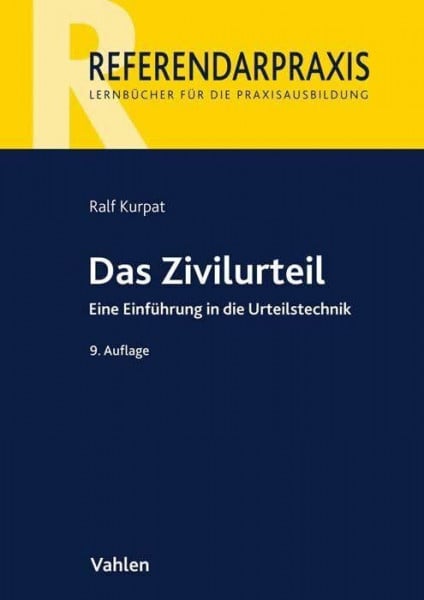 Kurpat, Ralf Das Zivilurteil: Einführung in die Urteilstechnik (Referendarpraxis)