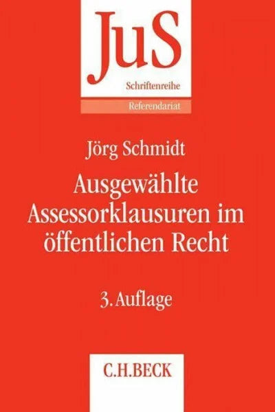 Schmidt, Jörg Ausgewählte Assessorklausuren im öffentlichen Recht (JuS-Schriftenreihe/Referendariat)