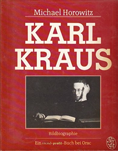 Horowitz, Michael Karl Kraus. Bildbiographie