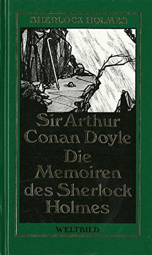 Sir Arthur Conan Doyle Die Memoiren des Sherlock Holmes - Sherlock Holmes Werkausgabe - Erzählungen 2
