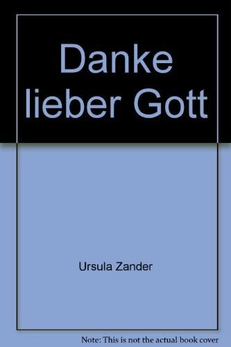 Ursula Zander Danke lieber Gott
