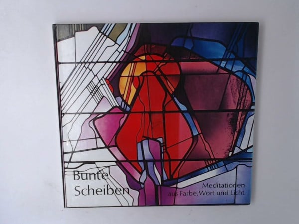 Kiefel, Ingeborg Bunte Scheiben : Meditationen aus Farbe, Wort u. Licht